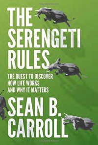 cover of the book Serengeti Rules, The : The Quest to Discover How Life Works and Why it Matters