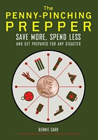 cover of the book The Penny-Pinching Prepper: Save More, Spend Less and Get Prepared for Any Disaster