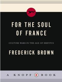 cover of the book For the soul of France : culture wars in the age of Dreyfus