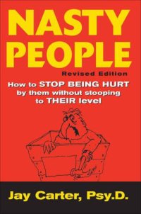 cover of the book Nasty People: How to Stop Being Hurt by Them without Stooping to Their Level