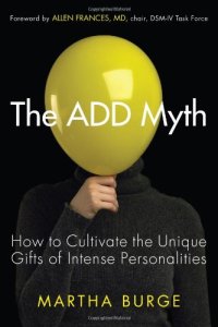 cover of the book The ADD myth : how to cultivate the unique gifts of intense personalities