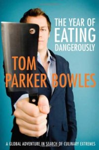 cover of the book The Year of Eating Dangerously: A Global Adventure in Search of Culinary Extremes