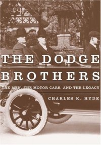 cover of the book The Dodge brothers : the men, the motor cars, and the legacy