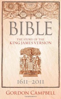 cover of the book Bible : the story of the King James Version ; 1611-2011