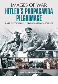 cover of the book Hitler's propaganda pilgrimage : rare photographs from wartime archives