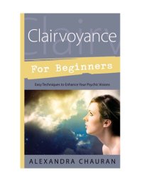 cover of the book Clairvoyance for beginners : easy techniques to enhance your psychic visions