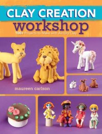 cover of the book Clay creation workshop : 100+ projects to make with air-dry clay