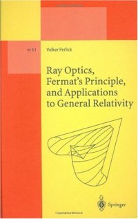 cover of the book Ray Optics, Fermat's Principle, and Applications to General Relativity