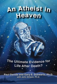 cover of the book An Atheist in Heaven: The Ultimate Evidence for Life After Death?