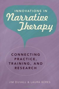 cover of the book Innovations in narrative therapy : connecting practice, training, and research