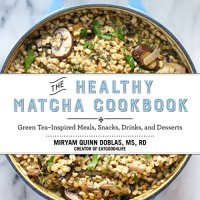 cover of the book The healthy matcha cookbook : green tea-inspired meals, snacks, drinks, and desserts