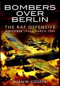 cover of the book Bombers over Berlin : the RAF offensive, November 1943-March 1944