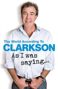 cover of the book As I was saying- : the world according to Clarkson. Volume six