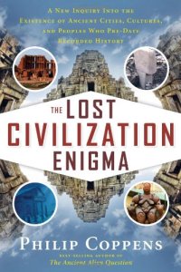 cover of the book The lost civilization enigma : a new inquiry into the existence of ancient cities, cultures, and peoples who pre-date recorded history