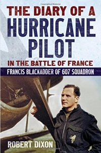 cover of the book The diary of a Hurricane pilot in the Battle of France : Francis Blackadder of 607 Squadron