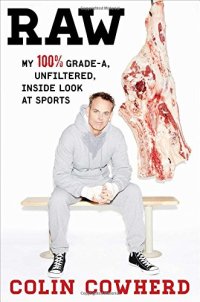 cover of the book Raw : my 100%, Grade-A, unfiltered inside look at sports