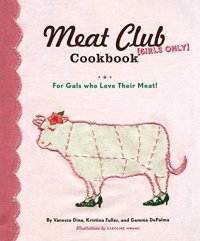 cover of the book The meat club cookbook : for gals who love their meat!