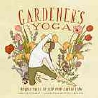 cover of the book Gardener's yoga : 40 yoga poses to help your garden flow