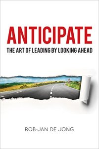 cover of the book Anticipate : the art of leading by looking ahead