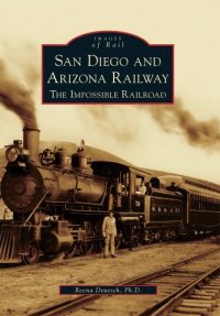 cover of the book San Diego and Arizona Railway: The Impossible Railroad