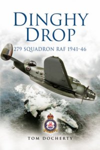 cover of the book Dinghy drop : 279 Squadron RAF, 1941-46