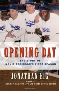 cover of the book Opening day : the story of Jackie Robinson's first season