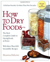 cover of the book How to Dry Foods: The Most Complete Guide to Drying Foods at Home