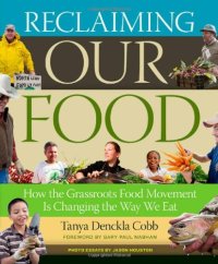 cover of the book Reclaiming our food : how the grassroots food movement is changing the way we eat