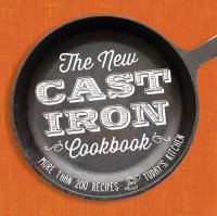 cover of the book The new cast iron cookbook : more than 200 recipes for today's kitchen