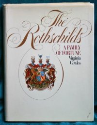 cover of the book The Rothschilds: a family of fortune