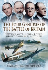 cover of the book The four geniuses of the Battle of Britain : Watson-Watt, Henry Royce, Sydney Camm, and R.J. Mitchell