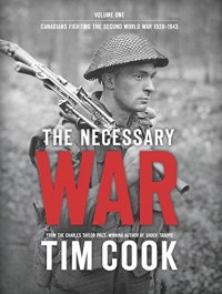 cover of the book The Necessary War, Volume 1: Canadians Fighting The Second World War:1939-1943