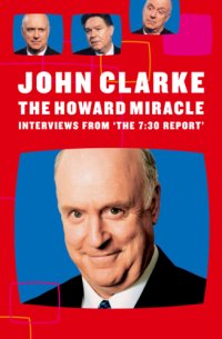 cover of the book The Howard Miracle : Interviews From The 7.30 Report