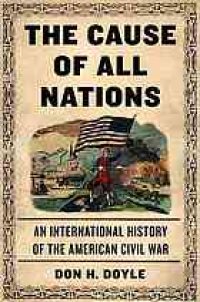 cover of the book The cause of all nations : an international history of the American Civil War