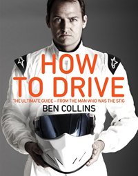 cover of the book How to Drive: The Ultimate Guide, from the Man Who Was The Stig