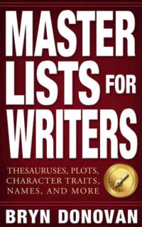 cover of the book MASTER LISTS FOR WRITERS: Thesauruses, Plots, Character Traits, Names, and More