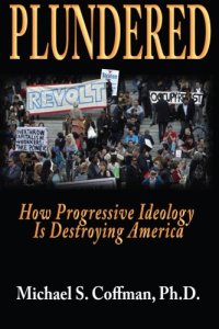 cover of the book Plundered : how progressive ideology is destroying America