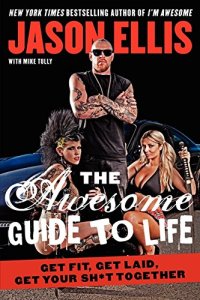 cover of the book The awesome guide to life : get fit, get laid, get your sh*t together