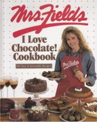 cover of the book Mrs. Fields I love chocolate! cookbook : 100 easy & irresistible recipes