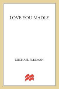 cover of the book Love you madly : the true story of a small-town girl, the young men she seduced, and the murder of her mother