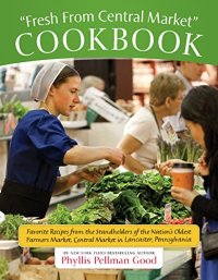 cover of the book Fresh From Central Market Cookbook: Favorite Recipes From The Standholders Of The Nation's Oldest Farmers Market, Ce