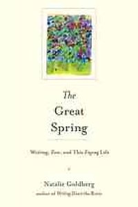 cover of the book The great spring : writing, Zen, and this zigzag life