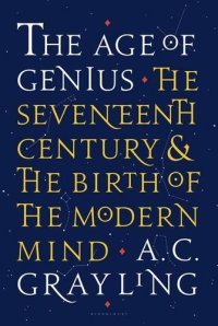 cover of the book The Age of Genius : the seventeenth century and the birth of the modern mind