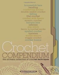 cover of the book Crochet compendium : the ultimate collection of crochet techniques