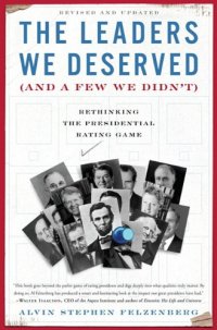 cover of the book The Leaders We Deserved (and a Few We Didn't) : Rethinking the Presidential Rating Game