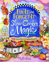 cover of the book Fix-it and forget-it slow cooker magic : 550 amazing everyday recipes