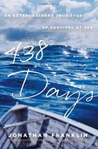 cover of the book 438 days : an extraordinary true story of survival at sea