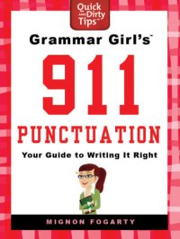 cover of the book Your Guide to Writing it Right Grammar Girl's Punctuation 911 Your Guide to Writing it Right