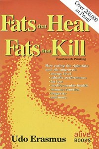 cover of the book Fats That Heal, Fats That Kill: The Complete Guide to Fats, Oils, Cholesterol and Human Health