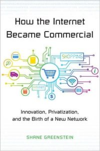 cover of the book Kauffman Foundation on Innovation and Entrepreneurship: How the Internet Became Commercial: Innovation, Privatization, and the Birth of a New Network